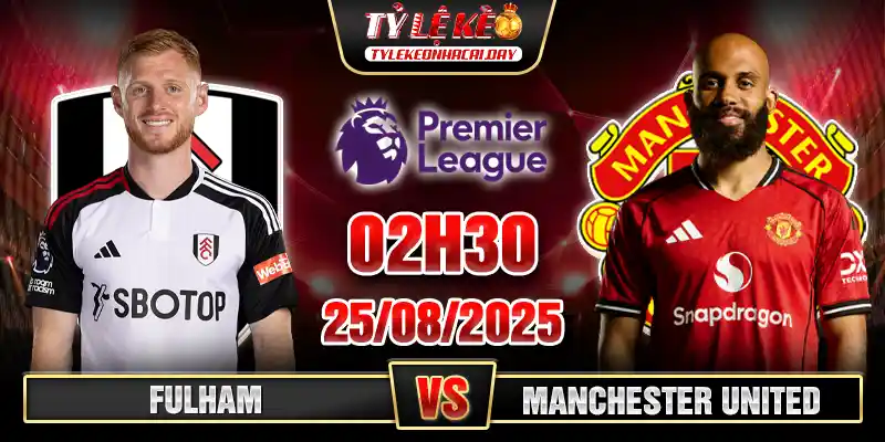 Fulham vs Manchester United 02h30 25_08 Vòng 2 Ngoại hạng Anh
