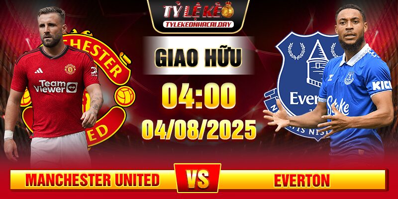 soi keo manchester united vs everton